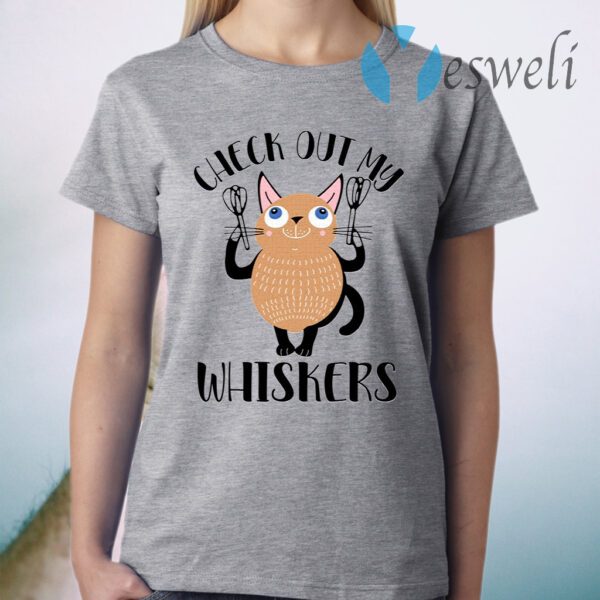 Check Out My Whiskers Cat T-Shirt