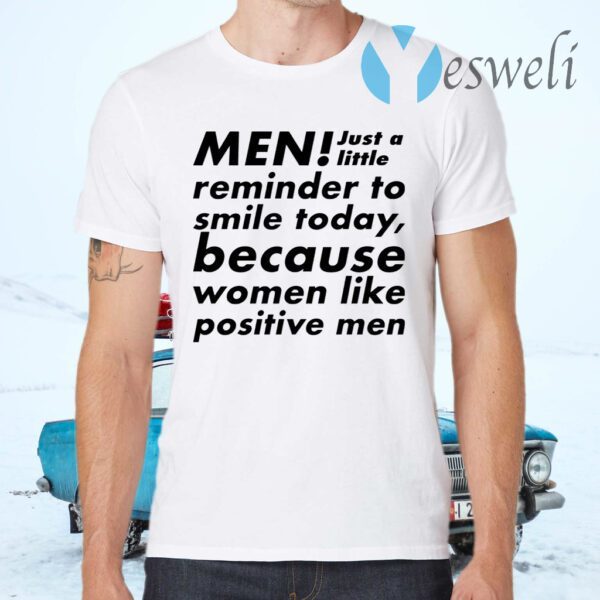 Men just a little reminder to smile today T-Shirt