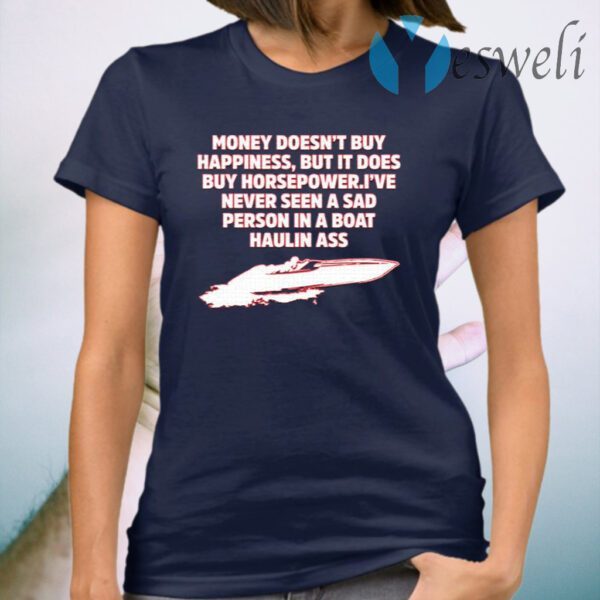 Money Doesn’t Buy Happiness But It Does Buy Horsepower T-Shirt