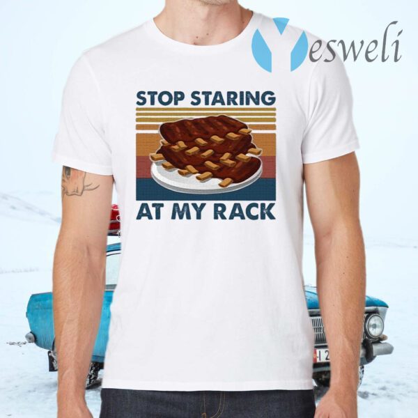 Stop Staring At My Rack T-Shirt
