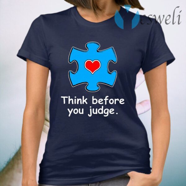 Think Before You Judge T-Shirt