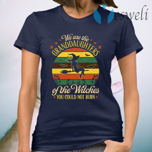 We’re The Granddaughters Of The Witches You Could Not Burn T-Shirt