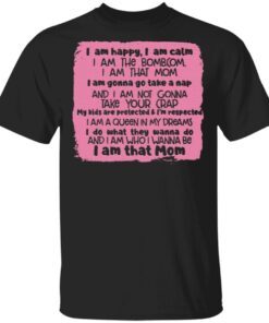 I Am Happy I Am Calm I Am That Mom T-Shirt