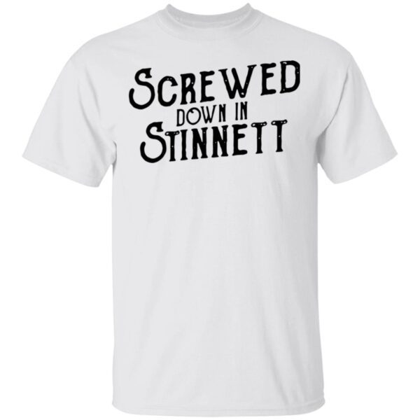 Screwed Down In Stinnett T-Shirt
