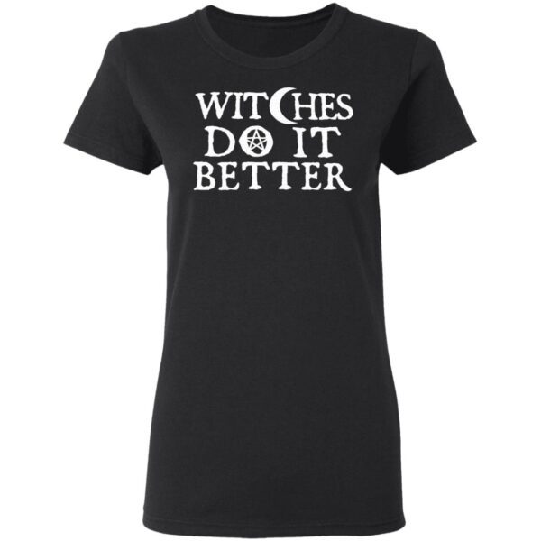 Witches do it better T-Shirt