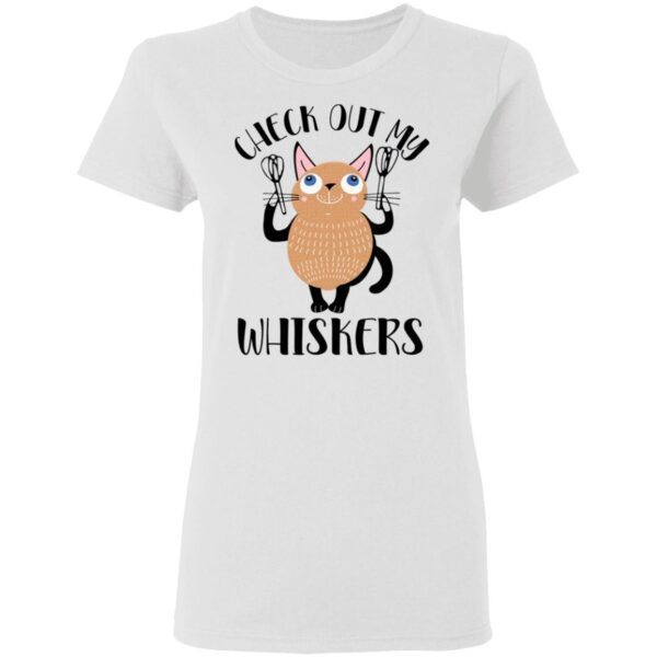 Check Out My Whiskers Cat T-Shirt