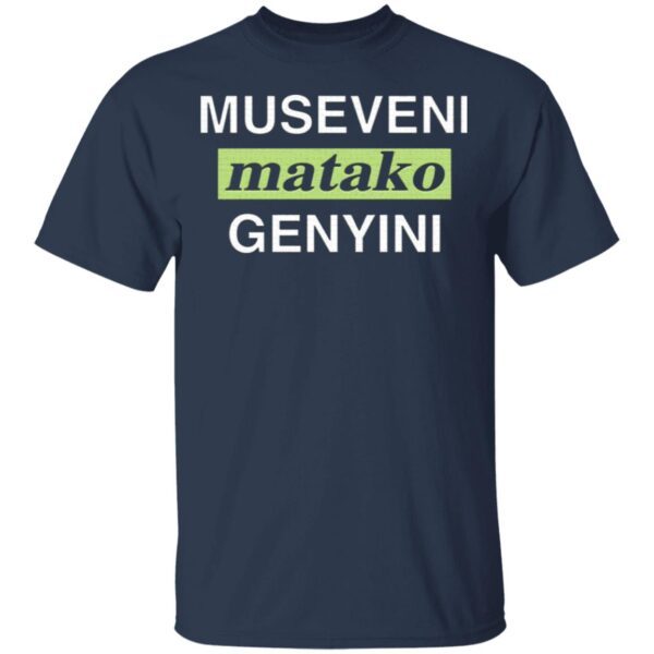 Museveni Matako Genyini T-Shirt