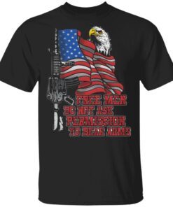Free Men Do Not Ask Permission To Bear Arms American Flag Funny Veteran T-Shirt