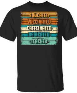 Educated Vaccinated Caffeinated Dedicated Teacher Vintage Retro T-Shirt