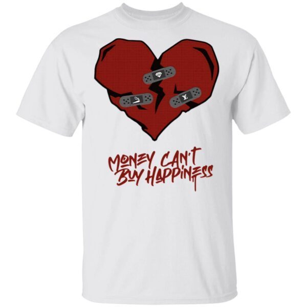 Money Can’t Buy Happiness T-Shirt