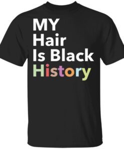 My hair is black history T-Shirt