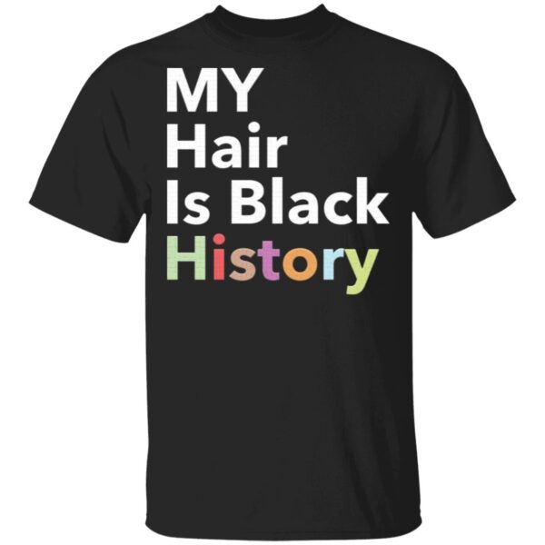 My hair is black history T-Shirt