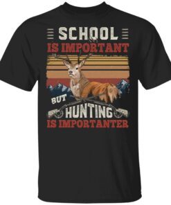 School Is Important But Hunting Is Importanter Funny Deer Hunting Vintage T-Shirt