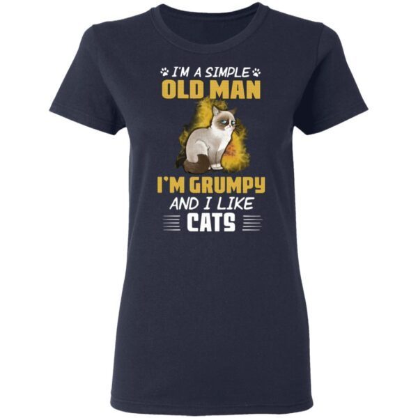 I’m A Simple Old Man I’m Grumpy And I Like Cats T-Shirt