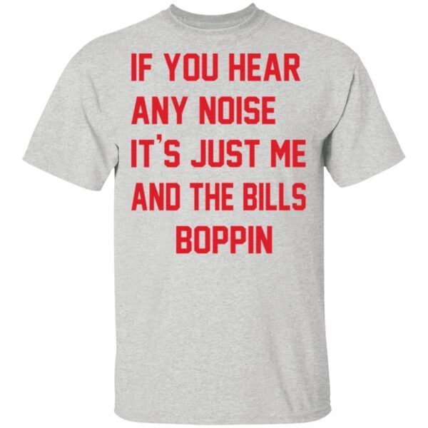 If you hear any noise T-Shirt