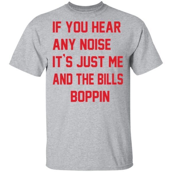 If you hear any noise T-Shirt