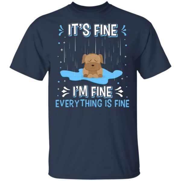 It’s Fine I’m Fine Everything Is Fine Funny Cute Raining Dog T-Shirt