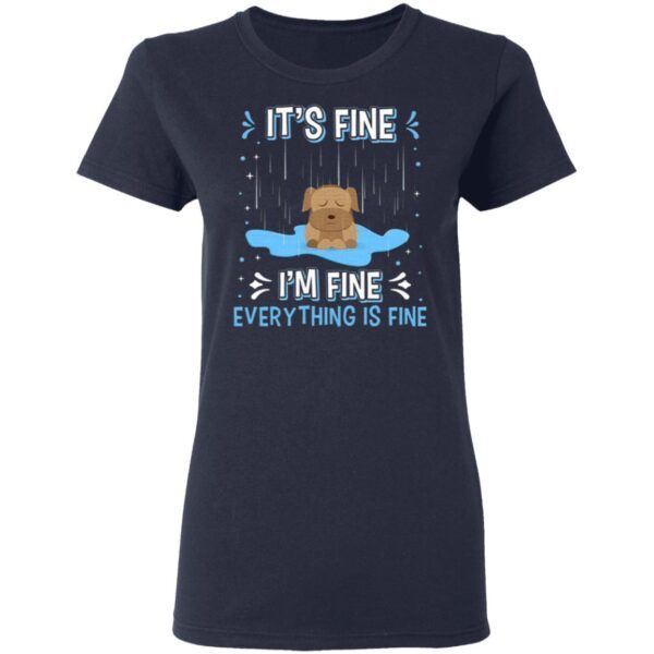 It’s Fine I’m Fine Everything Is Fine Funny Cute Raining Dog T-Shirt