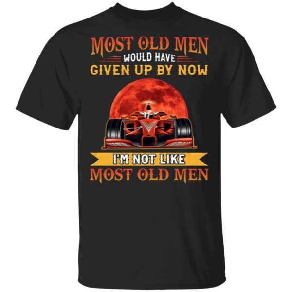 Most Old Men Would Have Given Up By Now I’m Not Like Most Old Men Drag Racing Vintage T-Shirt