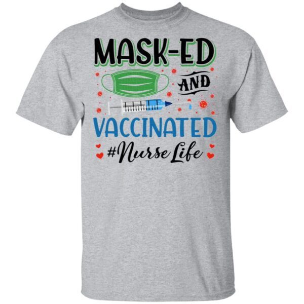 Masked And Vaccinated For You Nurse Life T-Shirt