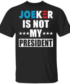 Joeker is not my President T-Shirt