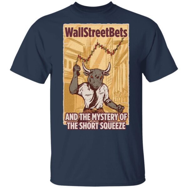 Bull Wallstreetbets And The Mystery Of The Short Squeeze T-Shirt