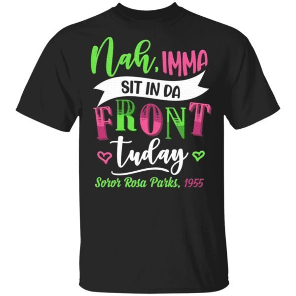 Nah Imma Sit in the Front Feminist Aka Sorority 1908 T-Shirt