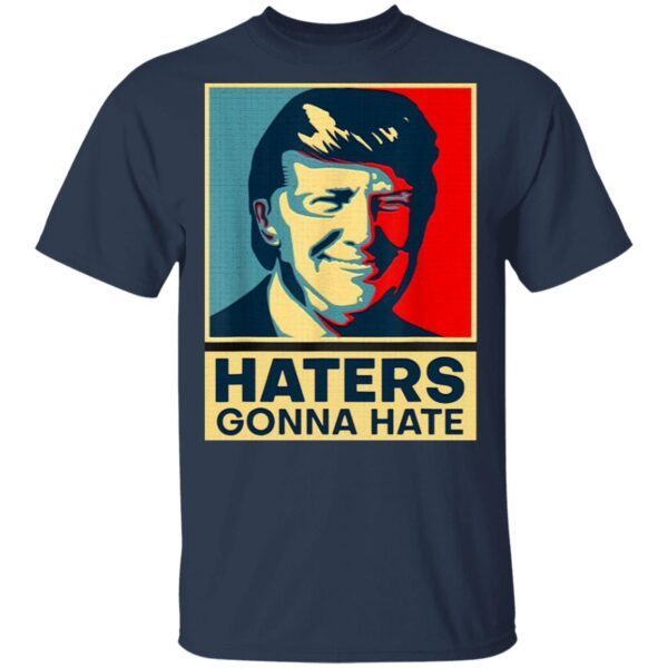 Donald Trump Haters Gonna Hate T-Shirt