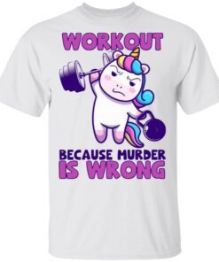 Workout Because Murder Is Wrong Unicorn Fitness T-Shirt