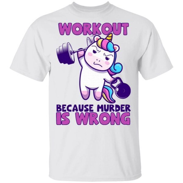 Workout Because Murder Is Wrong Unicorn Fitness T-Shirt