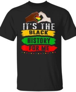 It’s The Black History For Me Black T-Shirt
