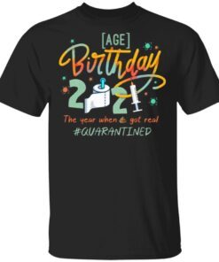 Personalized Birthday 2021 The Year When Shit Got Real T-Shirt