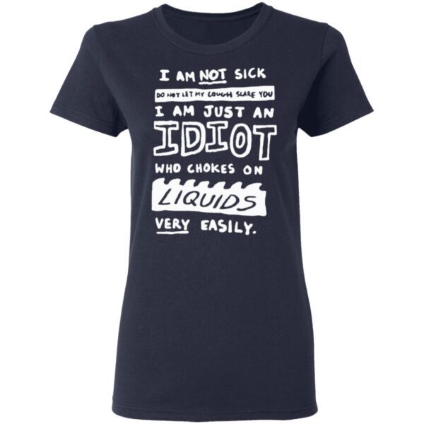 I Am Not Sick Do Not Let My Cough Scare You T-Shirt