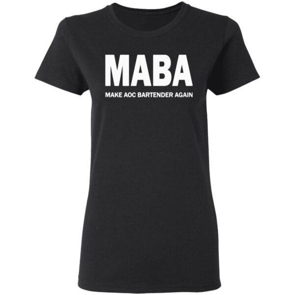Maba Make Aoc Bartender Again T-Shirt
