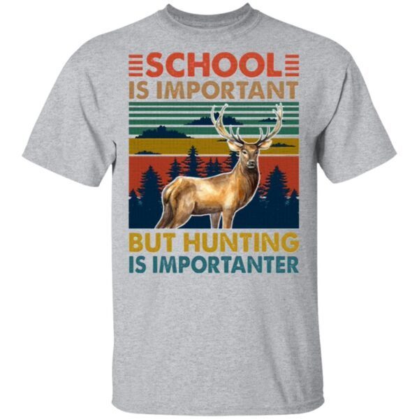 School Is Important But Hunting Is Importanter Deer Vintage T-Shirt