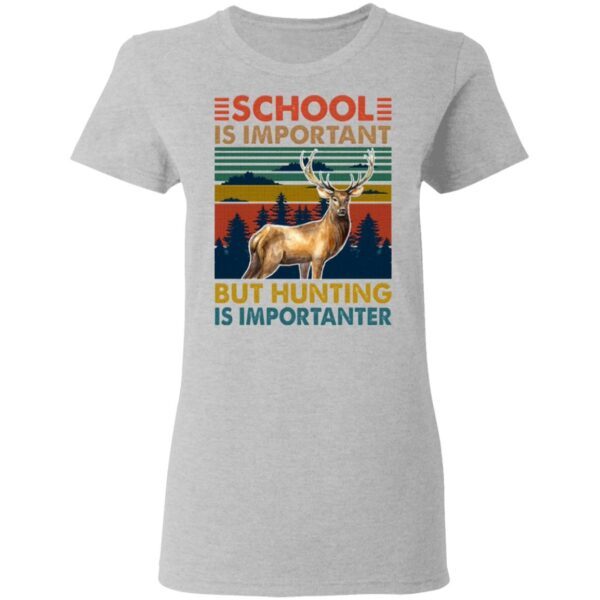 School Is Important But Hunting Is Importanter Deer Vintage T-Shirt