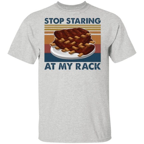 Stop Staring At My Rack T-Shirt