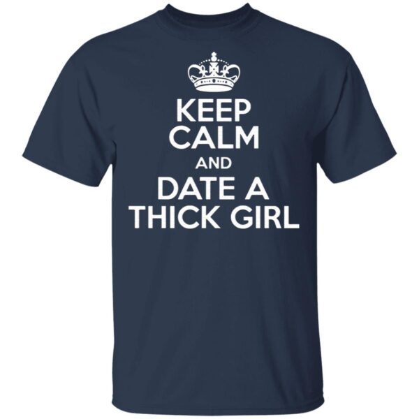 Crown Keep Calm And Date A Thick Girl T-Shirt