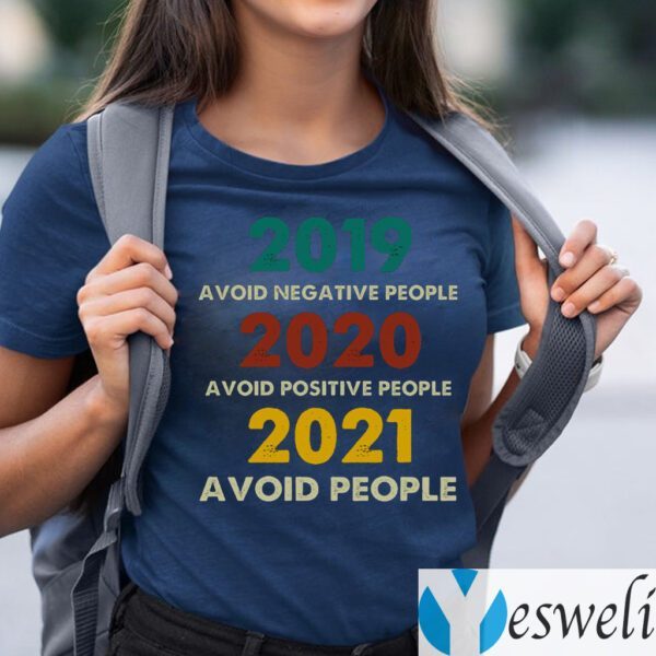 2019 Avoid Negative People 2020 Avoid Positive People 2021 Avoid People Retro Style TShirt