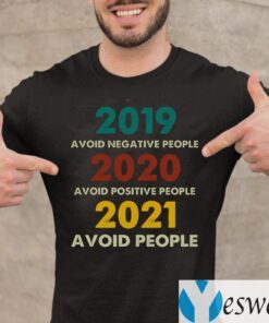 2019 Avoid Negative People 2020 Avoid Positive People 2021 Avoid People Retro Style TShirts