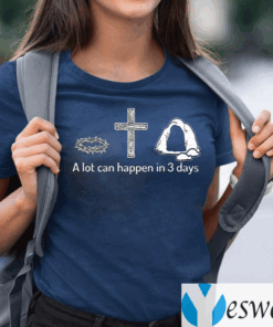 A-Lot-Can-Happen-in-3-Days-Christian-Bibles-T-Shirts