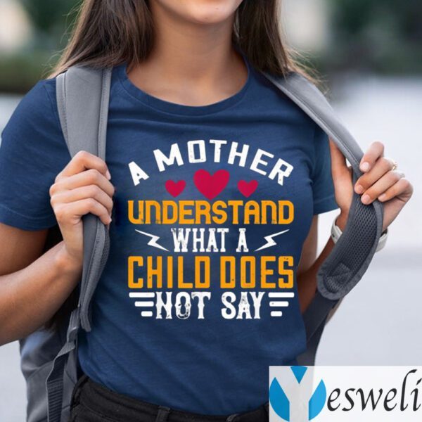 A mother understand what a child does not say shirts