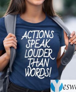 Action Speak Louder Than Words TeeShirt