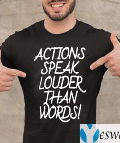 Action Speak Louder Than Words TeeShirts