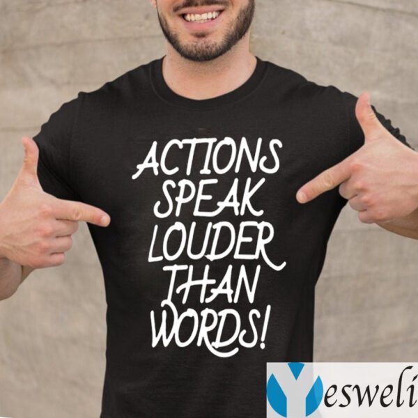 Action Speak Louder Than Words TeeShirts