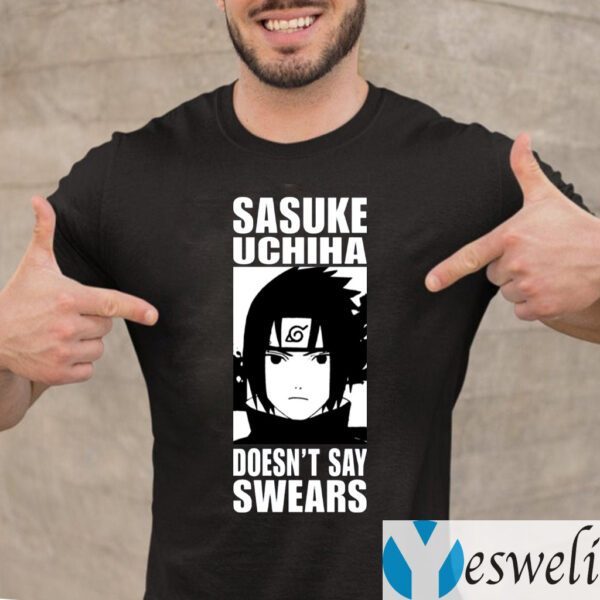 Alpharad Sasuke Uchiha Doesn’t Say Swears Shirts