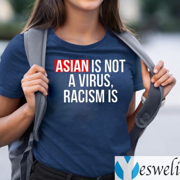 Asian Is Not A Virius Racism Is TeeShirt