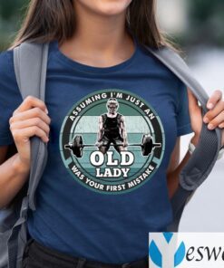 Assuming I’m Just An Old Lady Was Your First Mistake Weightlifting Shirt