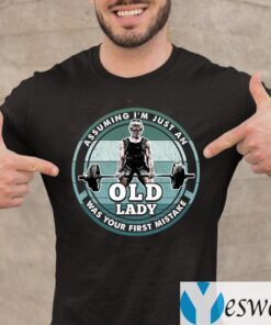 Assuming I’m Just An Old Lady Was Your First Mistake Weightlifting Shirts