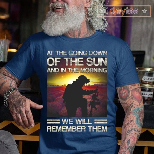 At The Going Down Of The Sun And In The Morning We Will Remember Them Tee-Shirt